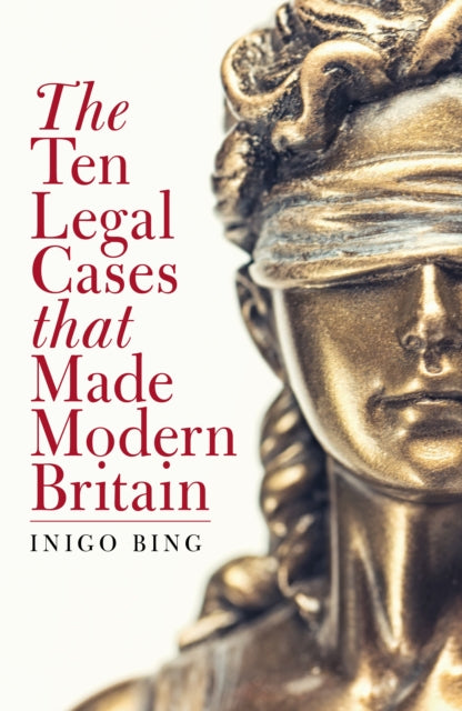 Ten Legal Cases That Made Modern Britain