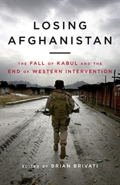 Losing Afghanistan - The Fall of Kabul and the End of Western Intervention