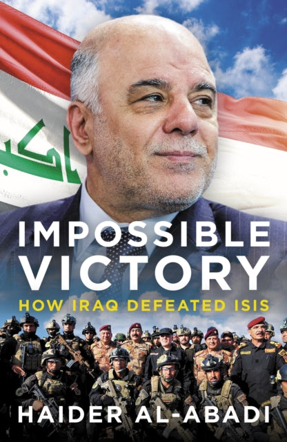 Impossible Victory - How Iraq Defeated ISIS