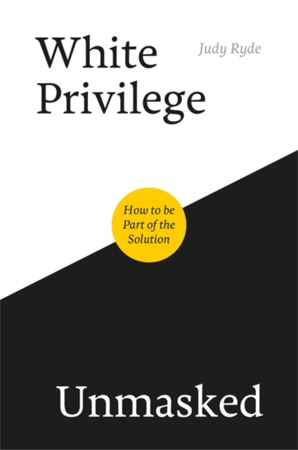White Privilege Unmasked - How to be Part of the Solution