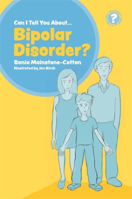 Can I tell you about Bipolar Disorder? - A guide for friends, family and professionals