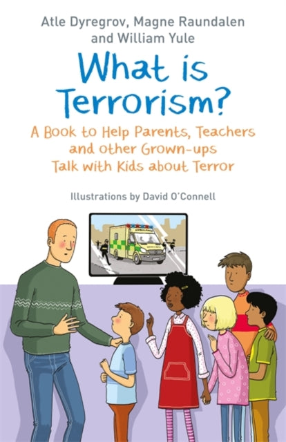 What is Terrorism? - A Book to Help Parents, Teachers and Other Grown-Ups Talk with Kids About Terror