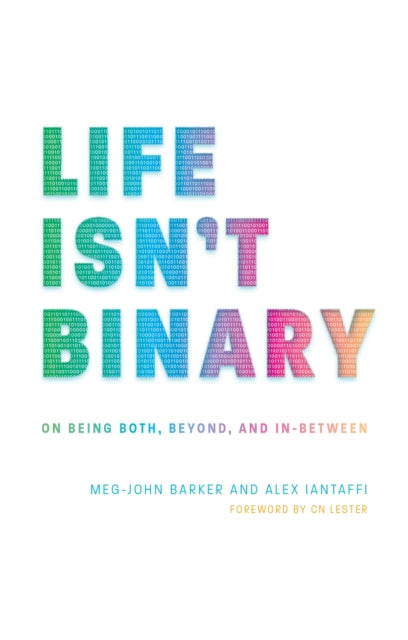 Life Isn't Binary - On Being Both, Beyond, and in-Between