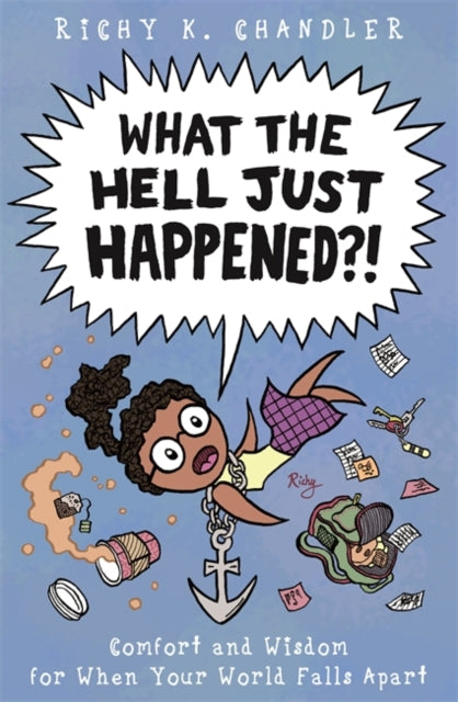 What the Hell Just Happened?! - Comfort and Wisdom for When Your World Falls Apart