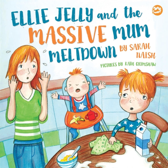 Ellie Jelly and the Massive Mum Meltdown - A Story About When Parents Lose Their Temper and Want to Put Things Right