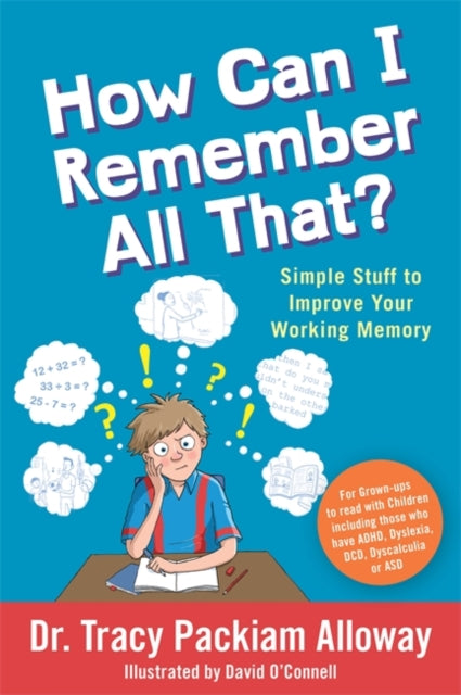 How Can I Remember All That? - Simple Stuff to Improve Your Working Memory