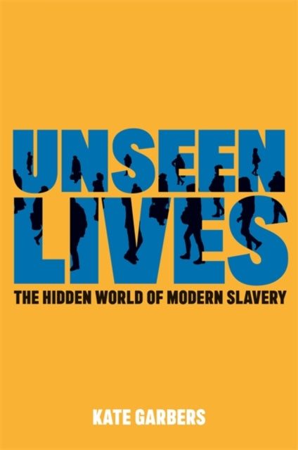 Unseen Lives - The Hidden World of Modern Slavery