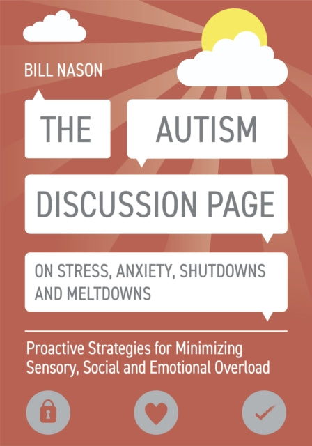 The Autism Discussion Page on Stress, Anxiety, Shutdowns and Meltdowns - Proactive Strategies for Minimizing Sensory, Social and Emotional Overload