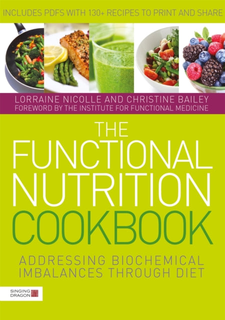 The Functional Nutrition Cookbook - Addressing Biochemical Imbalances Through Diet