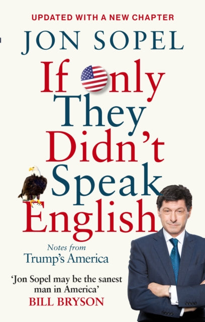 If Only They Didn't Speak English - Notes From Trump's America