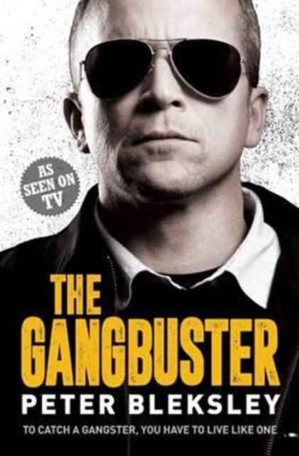 Gangbuster - To Catch a Gangster, You Have to Live Like One
