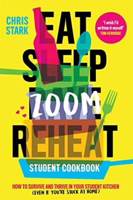 Eat Sleep Zoom Reheat - How to Survive and Thrive in Your Student Kitchen