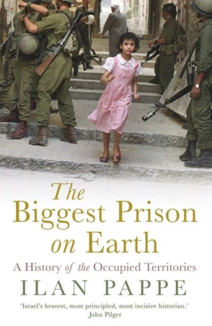 The Biggest Prison on Earth - A History of the Occupied Territories