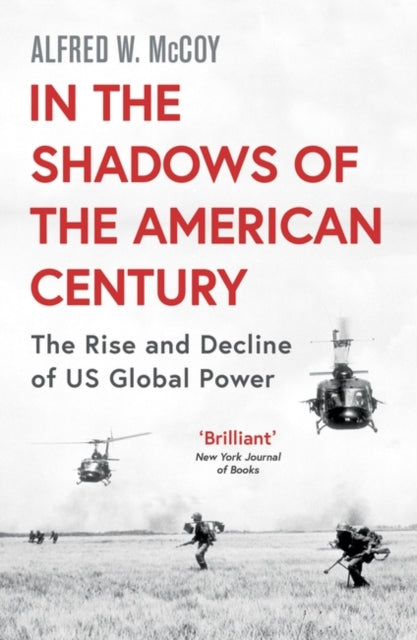 In the Shadows of the American Century - The Rise and Decline of US Global Power