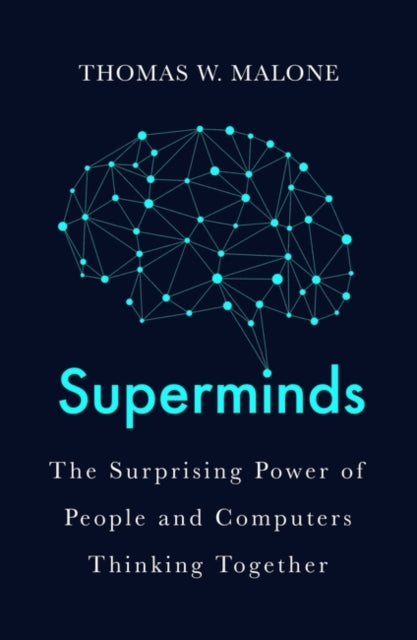 Superminds - The Surprising Power of People and Computers Thinking Together