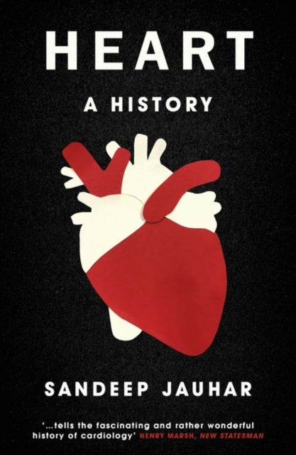 Heart: A History - Shortlisted for the Wellcome Book Prize 2019