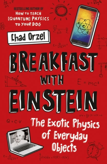 Breakfast with Einstein - The Exotic Physics of Everyday Objects