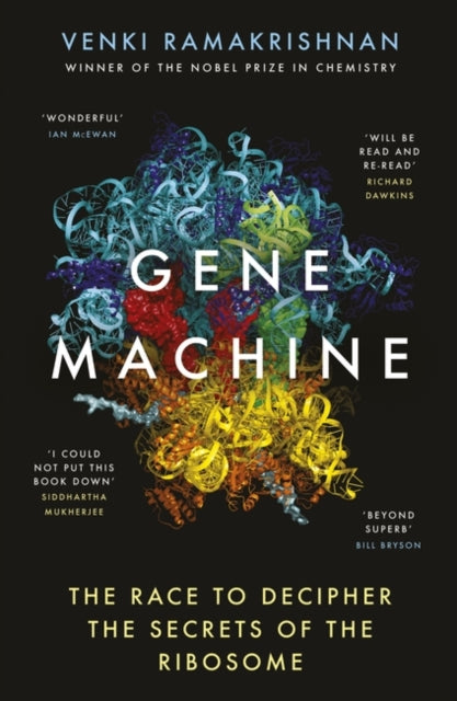 Gene Machine - The Race to Decipher the Secrets of the Ribosome