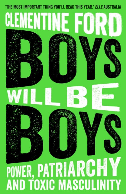 Boys Will Be Boys - Power, Patriarchy and Toxic Masculinity