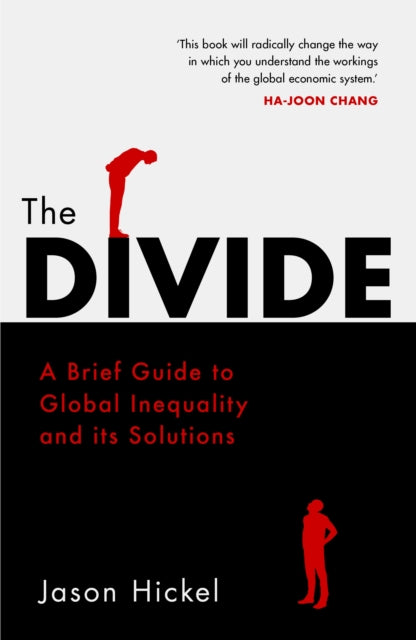 The Divide - A Brief Guide to Global Inequality and its Solutions