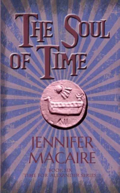 The Soul of Time - The Time for Alexander Series Book 6