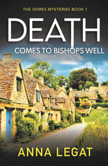 Death Comes to Bishops Well: The Shires Mysteries 1 - A totally gripping cosy mystery