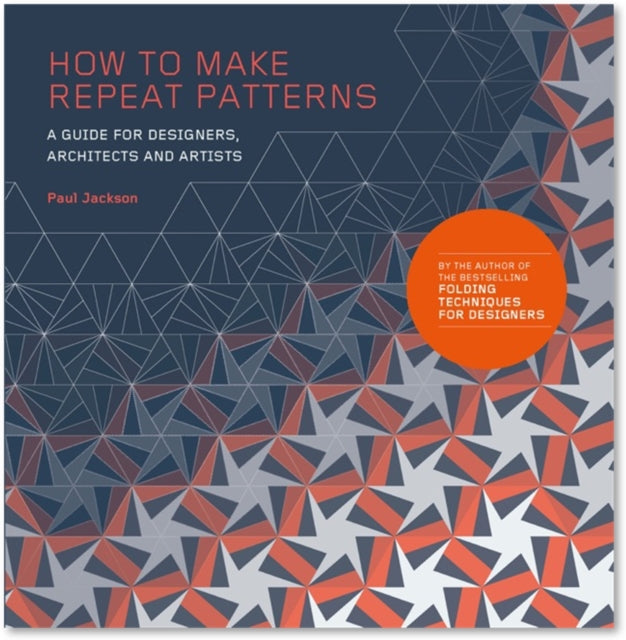 How to Make Repeat Patterns - "A Guide for Designers, Architects and Artists "