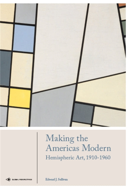 Making the Americas Modern - Hemispheric Art 1910-1960