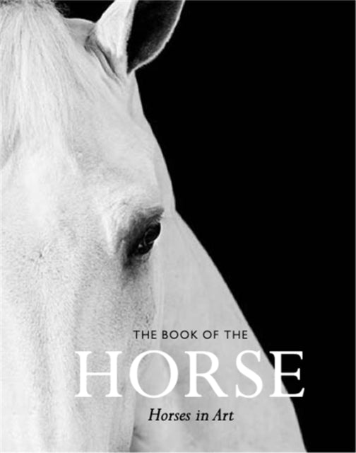 Book of the Horse: Horses in Art, The:Horses in Art