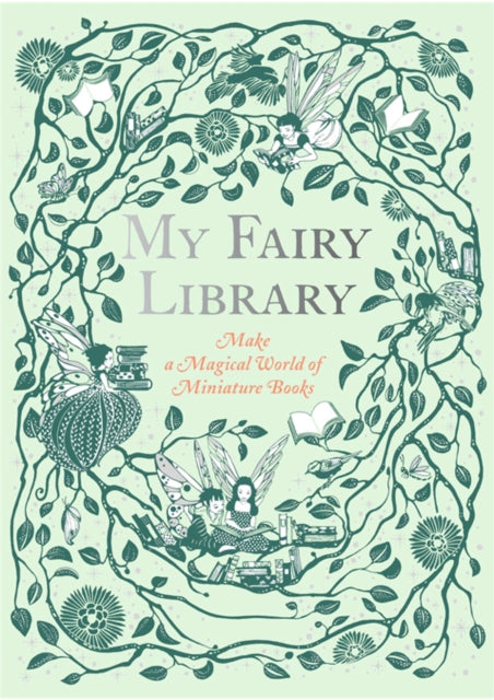 My Fairy Library - Make a Magical World of Miniature Books