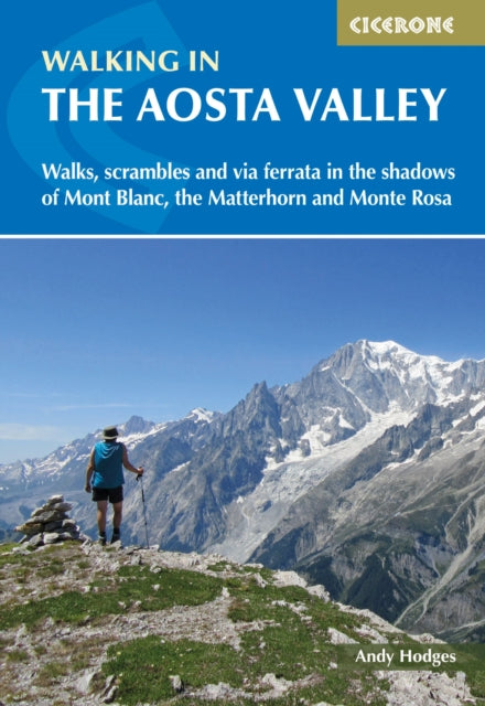 Walking in the Aosta Valley - Walks and scrambles in the shadows of Mont Blanc, the Matterhorn and Monte Rosa