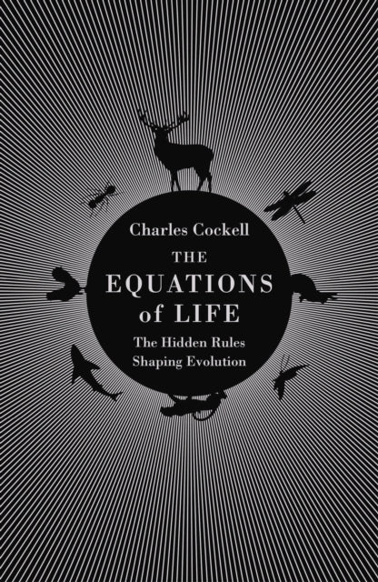 The Equations of Life - The Hidden Rules Shaping Evolution