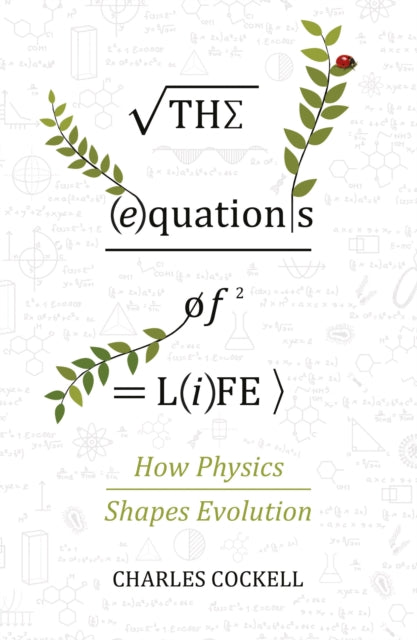 The Equations of Life - The Hidden Rules Shaping Evolution