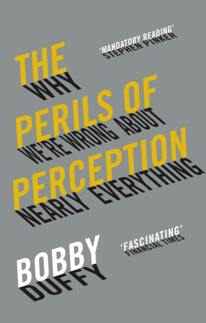 The Perils of Perception - Why We're Wrong About Nearly Everything