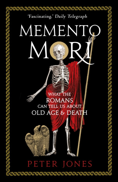 Memento Mori - What the Romans Can Tell Us About Old Age and Death