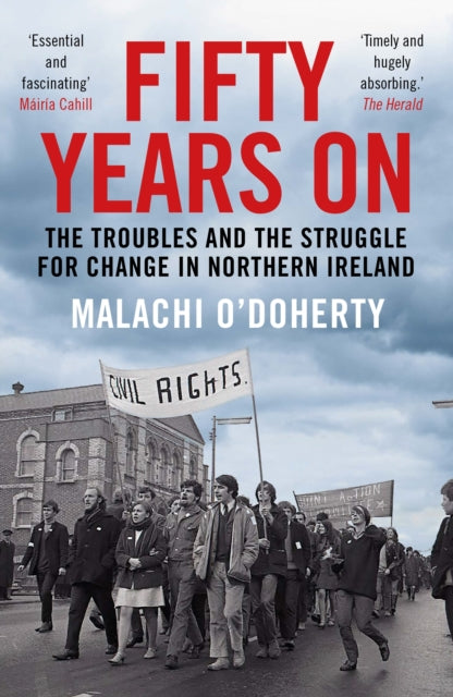 Fifty Years On - The Troubles and the Struggle for Change in Northern Ireland