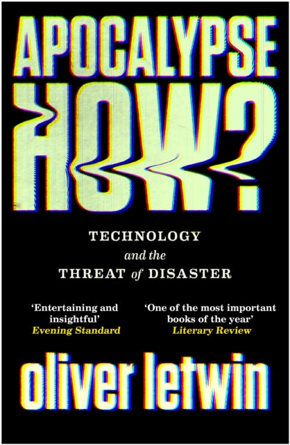 Apocalypse How? - Technology and the Threat of Disaster
