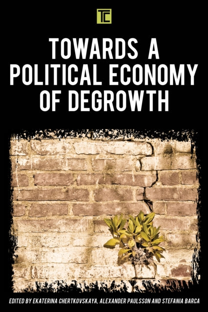 TOWARDS A POLITICAL ECONOMY OF DEGROWTH