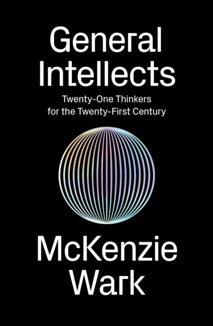 General Intellects: Twenty Five Thinkers for the 21st Century