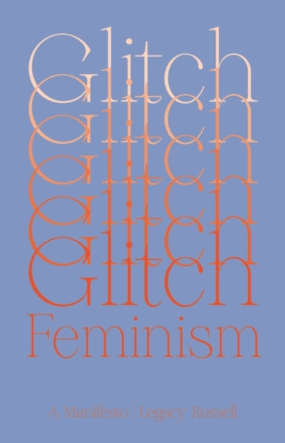 Glitch Feminism - A Manifesto
