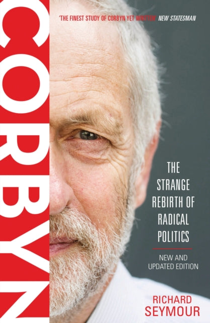 Corbyn-The Strange Rebirth of Radical Politics