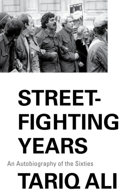 Street-Fighting Years - An Autobiography of the Sixties