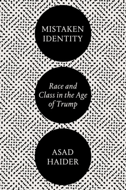 Mistaken Identity - Race and Class in the Age of Trump