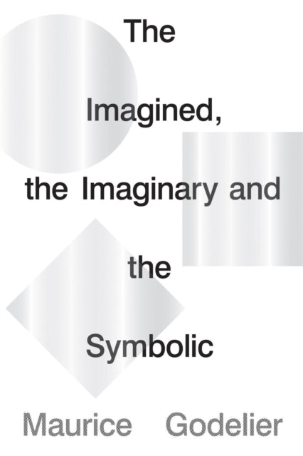 IMAGINED, THE IMAGINARY AND THE SYMBOLIC