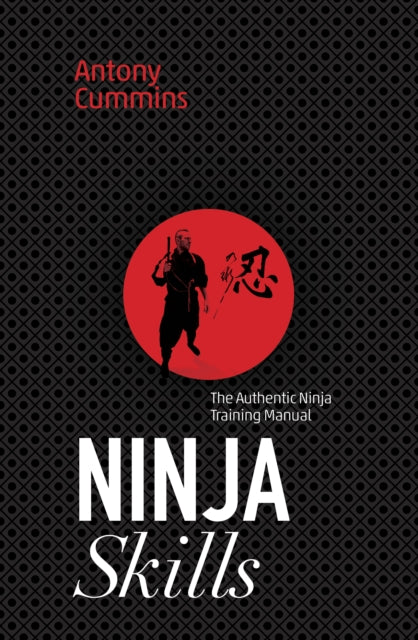 Ninja Skills - The Authentic Ninja Training Manual
