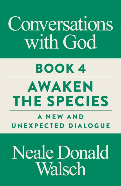 Conversations with God, Book 4 - Awaken the Species, A New and Unexpected Dialogue