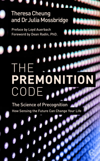 The Premonition Code - The Science of Precognition, How Sensing the Future Can Change Your Life