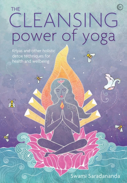 The Cleansing Power of Yoga - Kriyas and other holistic detox techniques for health and wellbeing