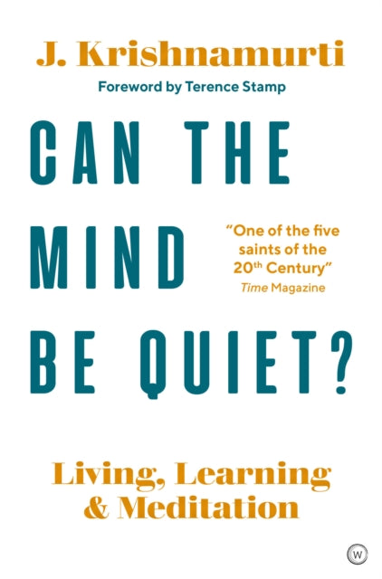 Can The Mind Be Quiet? - Living, Learning and Meditation