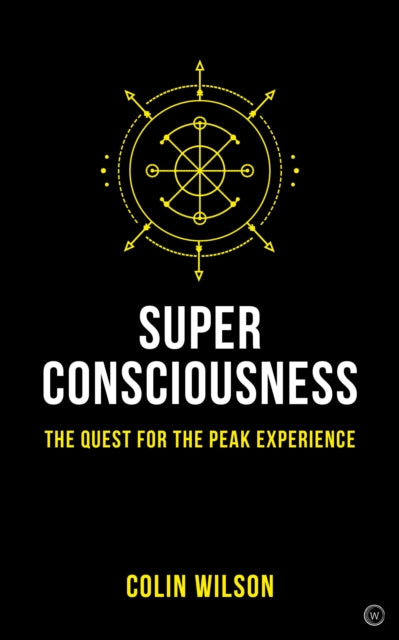 Super Consciousness - The Quest for the Peak Experience